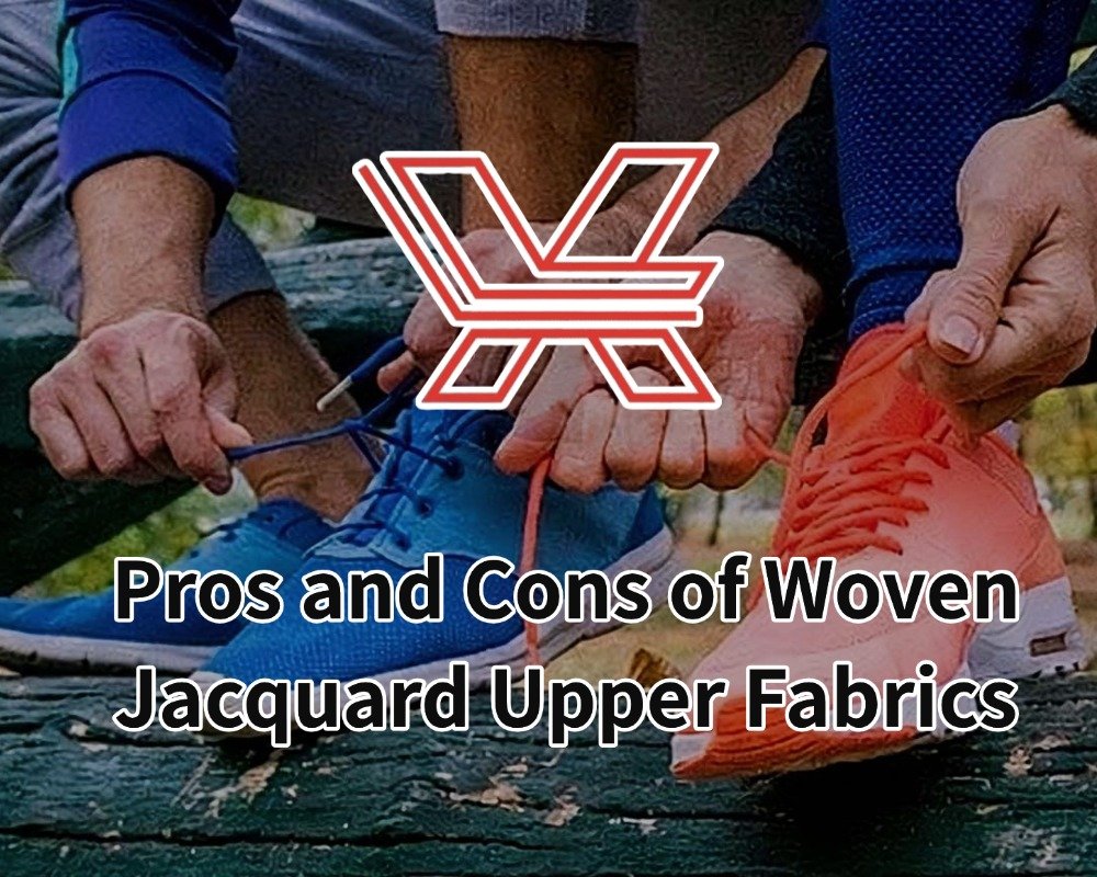 Pros and Cons of Woven Jacquard Upper Fabrics