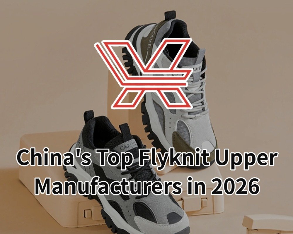 China’s Top Flyknit Upper Manufacturers in 2026