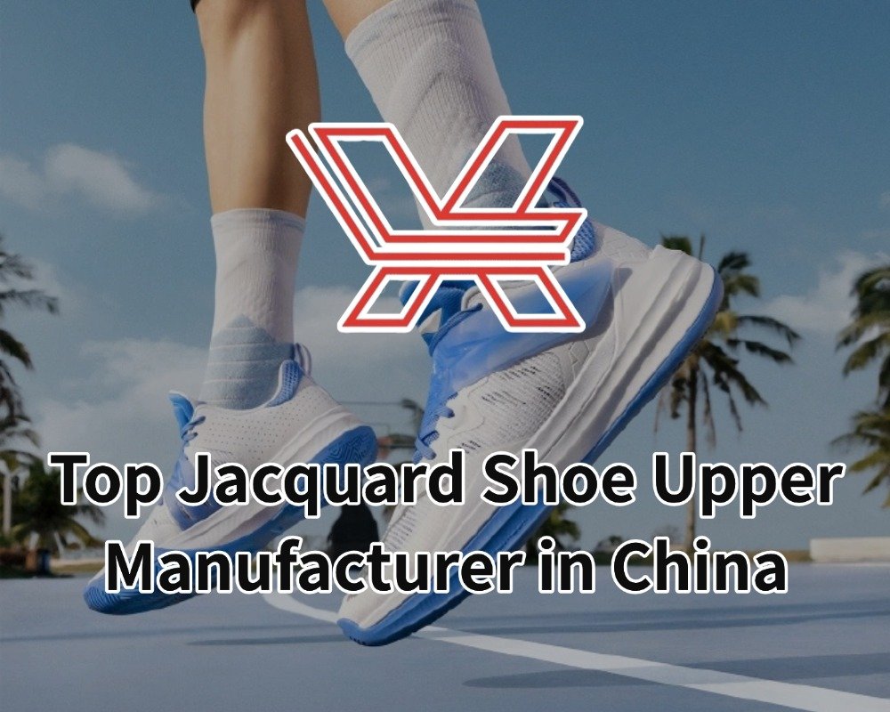 Top Jacquard Shoe Upper Manufacturer in China