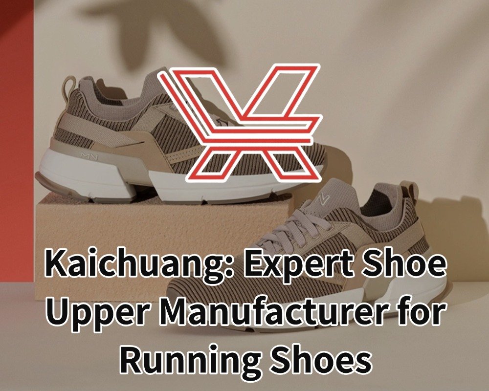 Kaichuang: Expert Shoe Upper Manufacturer for Running Shoes