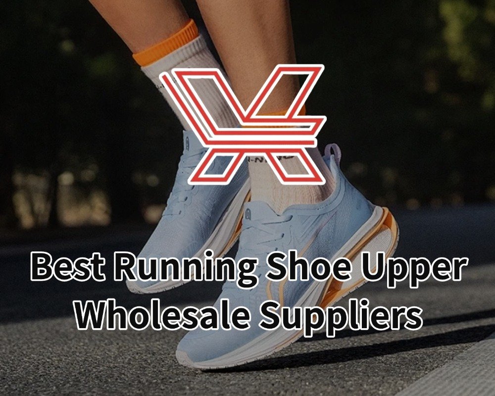 Best Running Shoe Upper Wholesale Suppliers