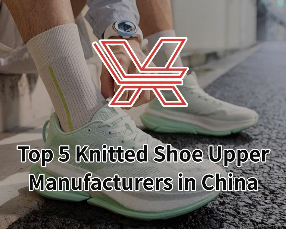 Top 5 Knitted Shoe Upper Manufacturers in China