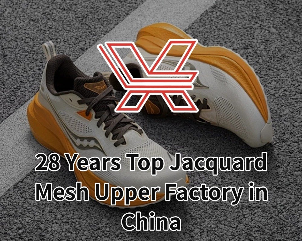28 Years Top Jacquard Mesh Upper Factory in China