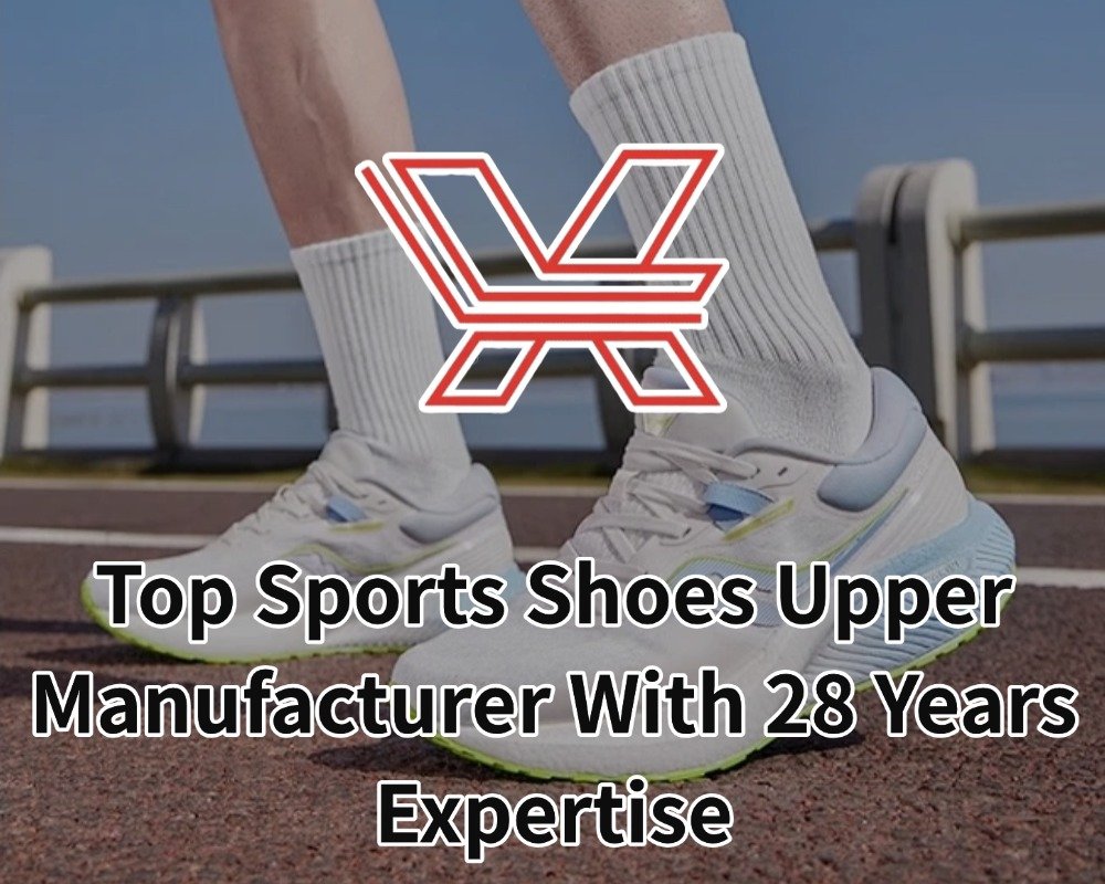 Top Sports Shoes Upper Manufacturer With 28 Years Expertise