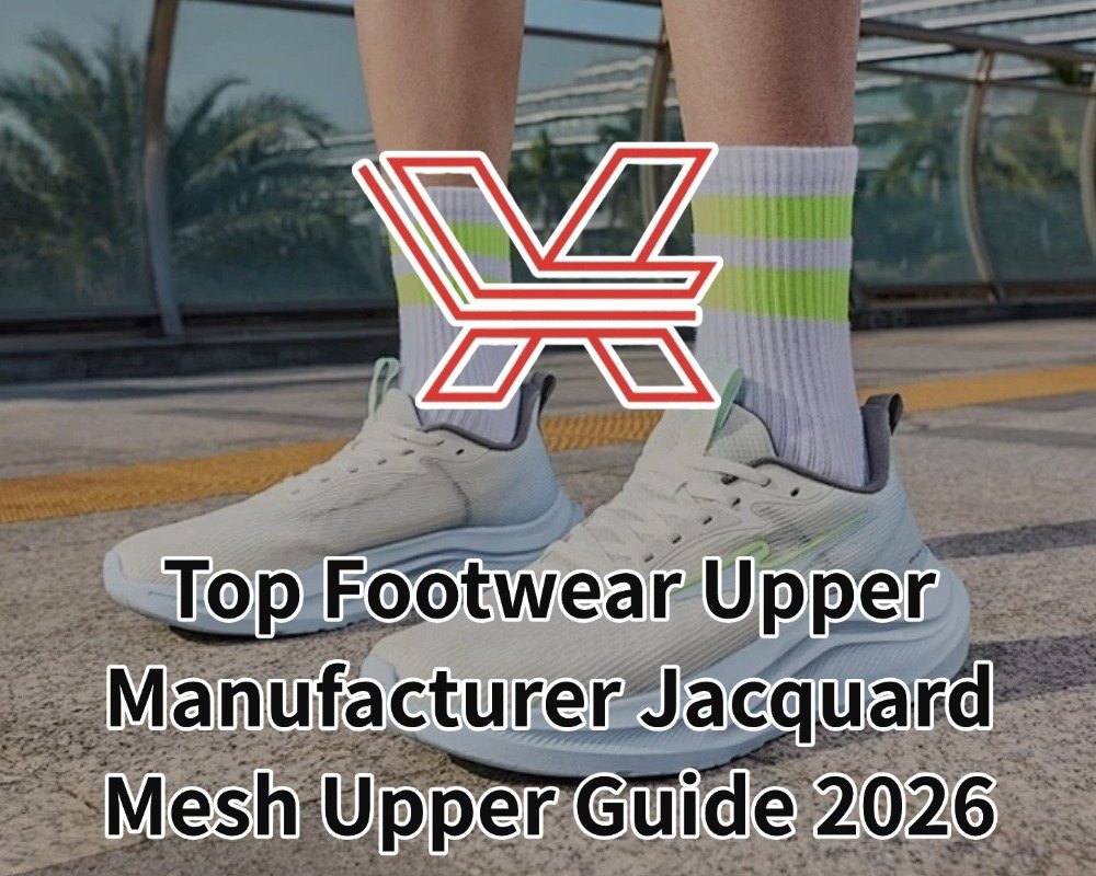 Top Footwear Upper Manufacturer Jacquard Mesh Upper Guide 2026
