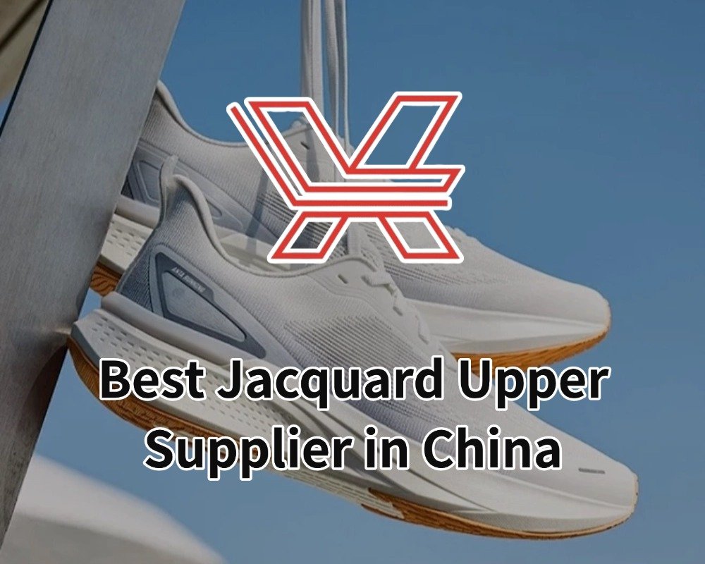 Best Jacquard Upper Supplier in China