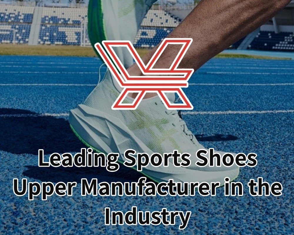 Leading Sports Shoes Upper Manufacturer in the Industry