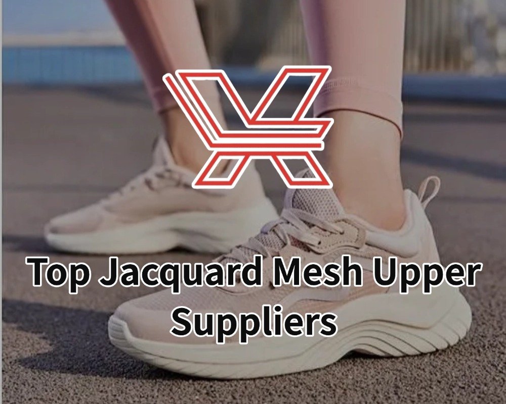 Top Jacquard Mesh Upper Suppliers