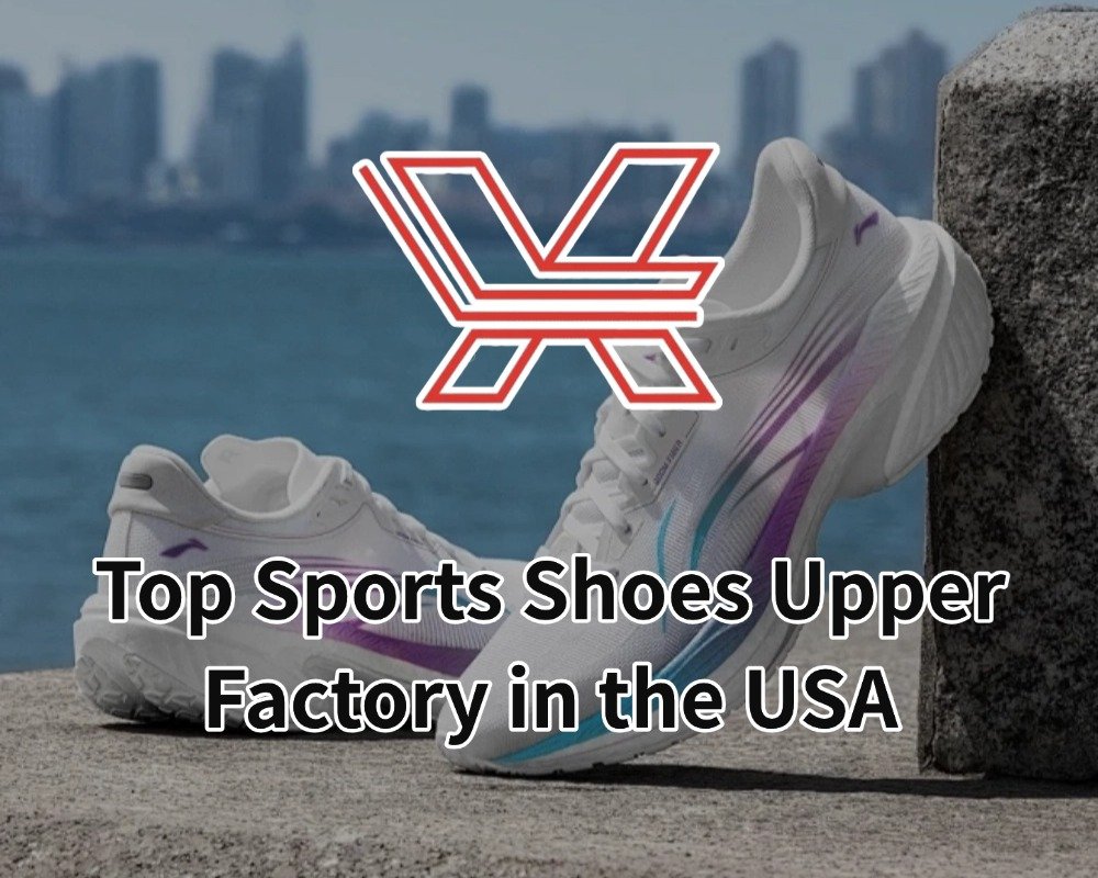 Top Sports Shoes Upper Factory in the USA